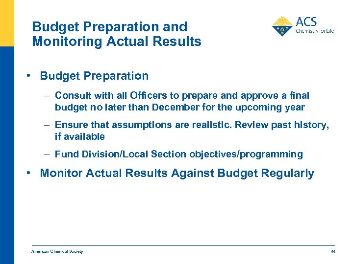 Budget Preparation and Monitoring Actual Results • Budget Preparation – Consult with all Officers