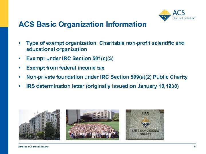 ACS Basic Organization Information • Type of exempt organization: Charitable non-profit scientific and educational