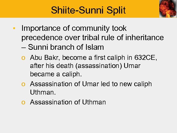 Shiite-Sunni Split ▪ Importance of community took precedence over tribal rule of inheritance –