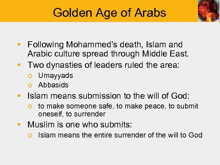 Golden Age of Arabs § Following Mohammed’s death, Islam and Arabic culture spread through