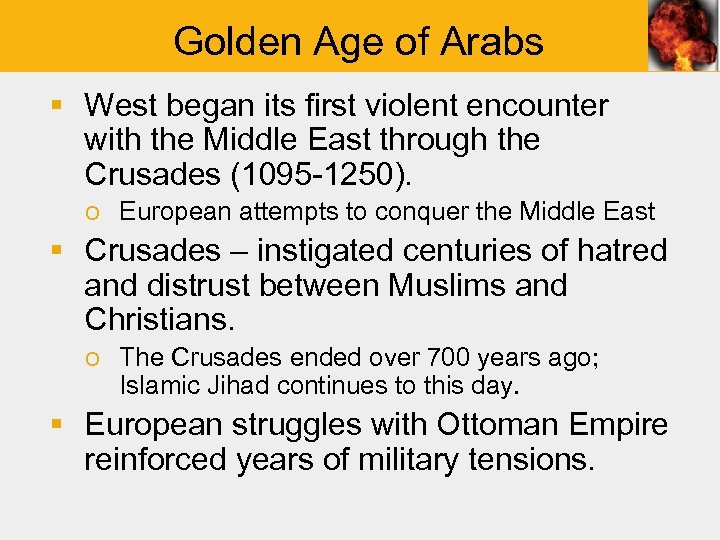 Golden Age of Arabs § West began its first violent encounter with the Middle