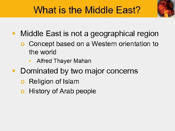 What is the Middle East? § Middle East is not a geographical region o