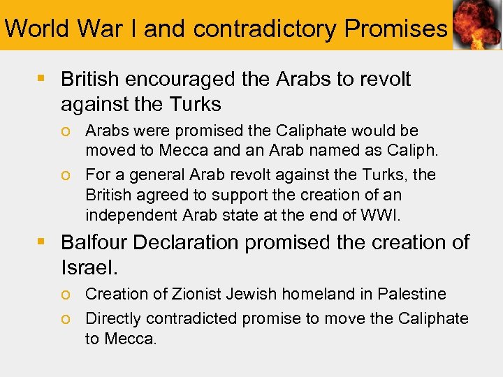 World War I and contradictory Promises § British encouraged the Arabs to revolt against