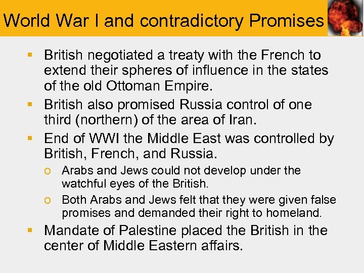 World War I and contradictory Promises § British negotiated a treaty with the French
