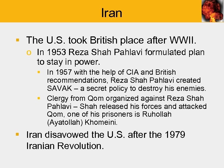 Iran § The U. S. took British place after WWII. o In 1953 Reza