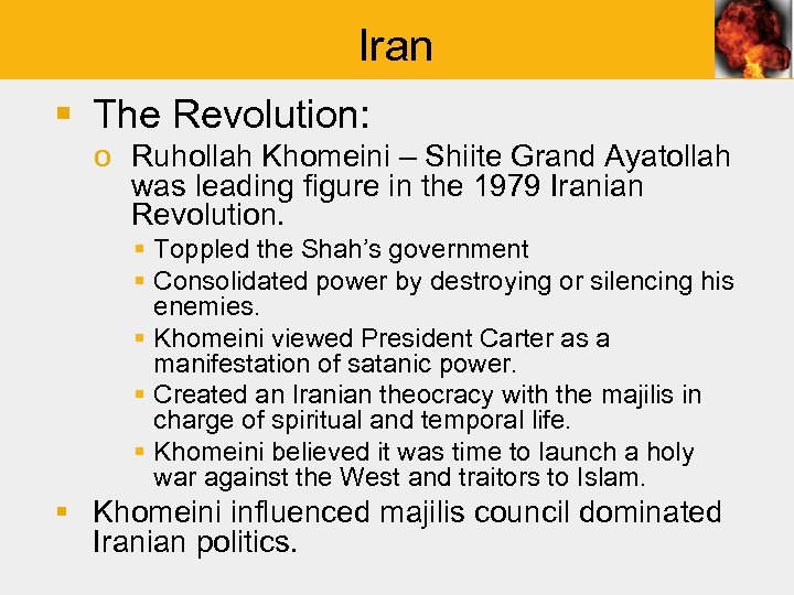 Iran § The Revolution: o Ruhollah Khomeini – Shiite Grand Ayatollah was leading figure