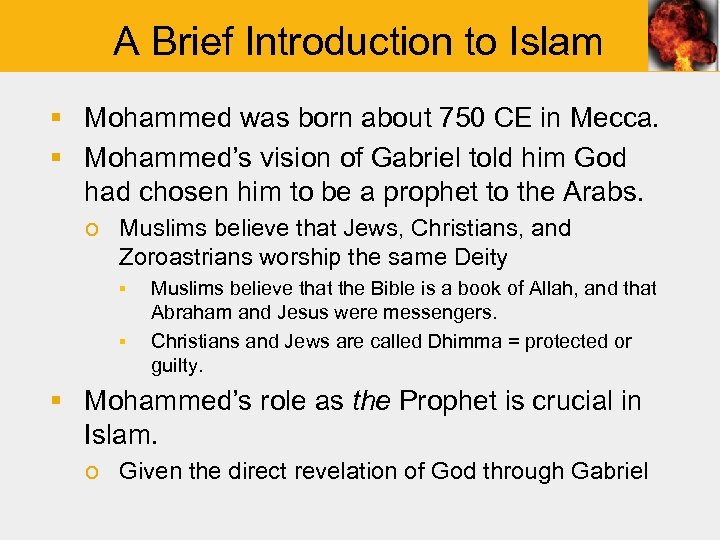 A Brief Introduction to Islam § Mohammed was born about 750 CE in Mecca.