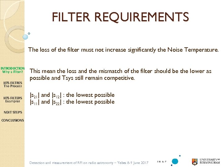 FILTER REQUIREMENTS The loss of the filter must not increase significantly the Noise Temperature.