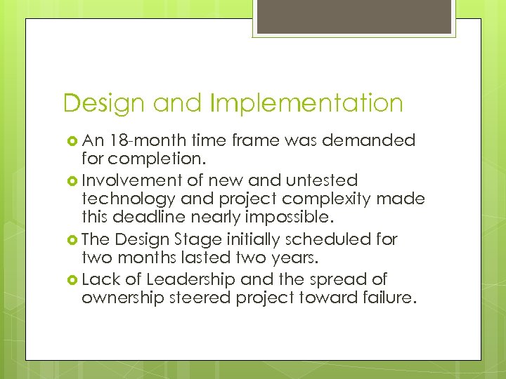 Design and Implementation An 18 -month time frame was demanded for completion. Involvement of
