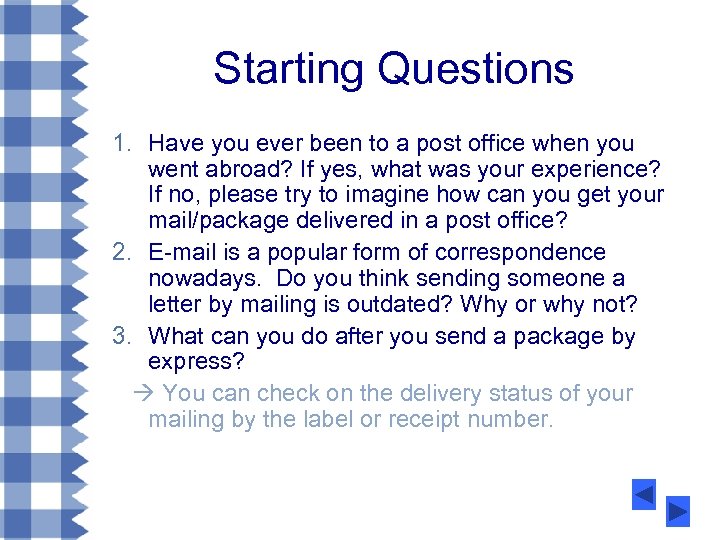 Starting Questions 1. Have you ever been to a post office when you went
