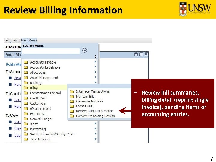 Review Billing Information – Review bill summaries, billing detail (reprint single invoice), pending items