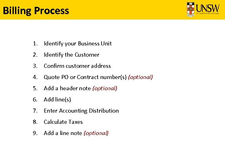 Billing Process 1. Identify your Business Unit 2. Identify the Customer 3. Confirm customer