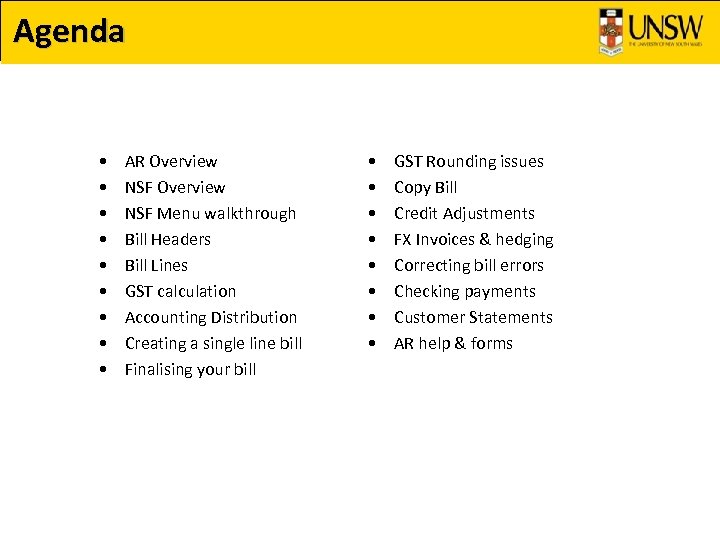 Agenda • • • AR Overview NSF Menu walkthrough Bill Headers Bill Lines GST