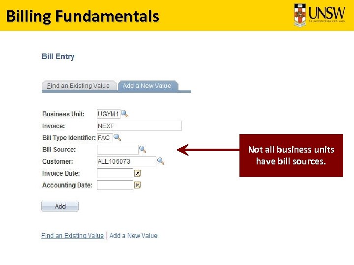 Billing Fundamentals Not all business units have bill sources. 