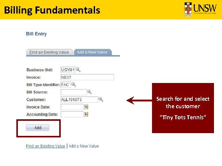 Billing Fundamentals Search for and select the customer “Tiny Tots Tennis” 