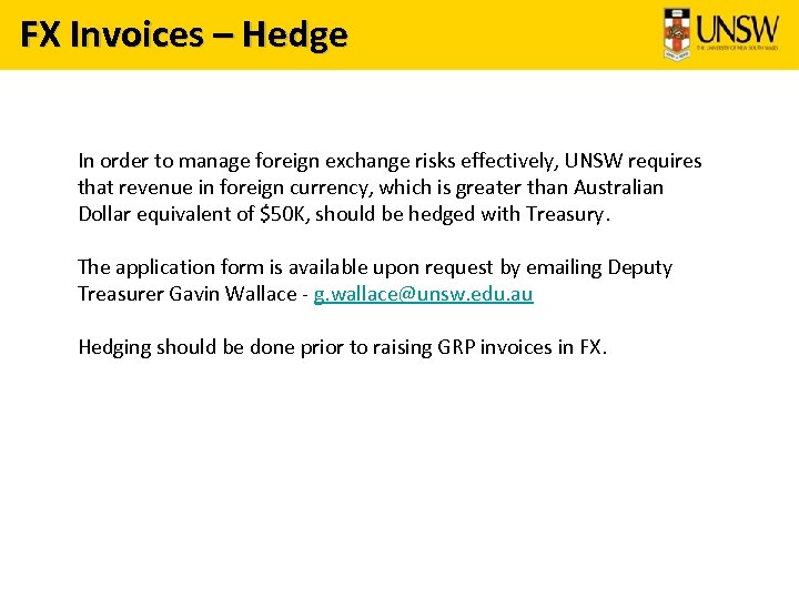 FX Invoices – Hedge In order to manage foreign exchange risks effectively, UNSW requires