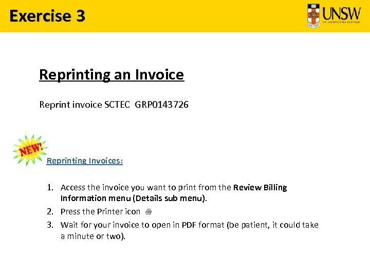 Exercise 3 Reprinting an Invoice Reprint invoice SCTEC GRP 0143726 Reprinting Invoices: 1. Access