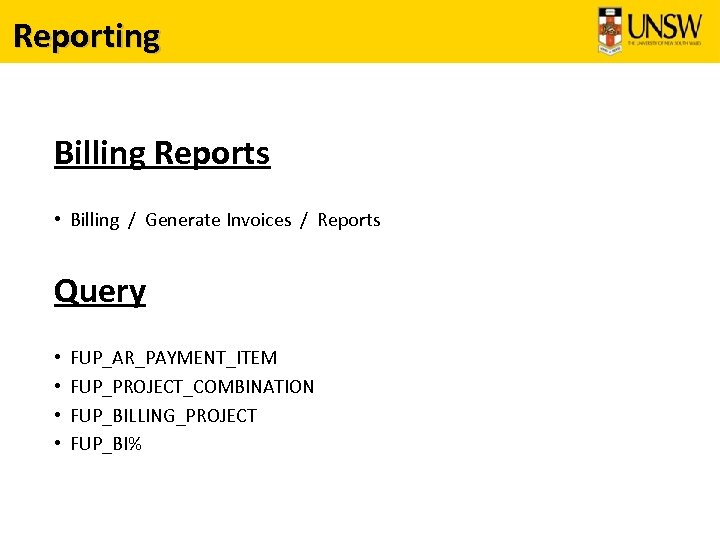 Reporting Billing Reports • Billing / Generate Invoices / Reports Query • • FUP_AR_PAYMENT_ITEM