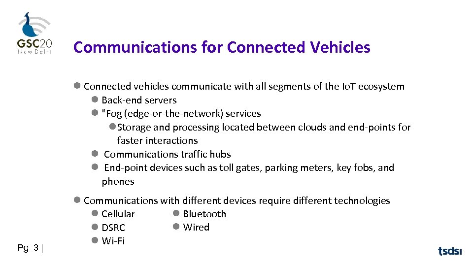 Communications for Connected Vehicles Connected vehicles communicate with all segments of the Io. T