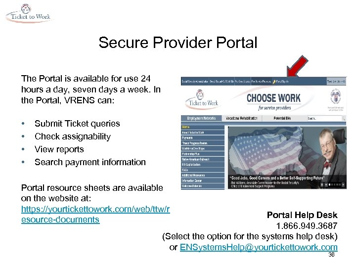 Secure Provider Portal The Portal is available for use 24 hours a day, seven