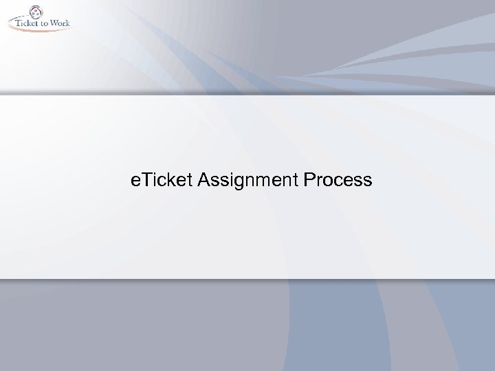 e. Ticket Assignment Process 