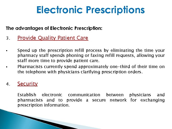 Electronic Prescriptions The advantages of Electronic Prescription: 3. Provide Quality Patient Care § Speed