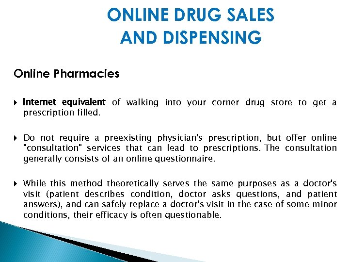 ONLINE DRUG SALES AND DISPENSING Online Pharmacies Internet equivalent of walking into your corner