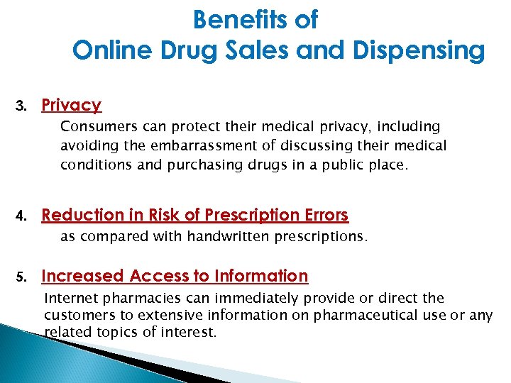 Benefits of Online Drug Sales and Dispensing 3. Privacy Consumers can protect their medical