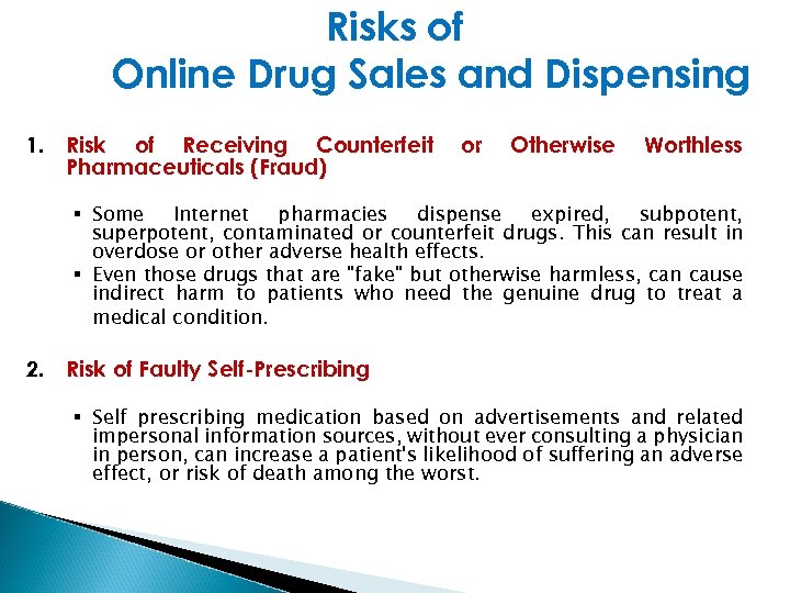 Risks of Online Drug Sales and Dispensing 1. Risk of Receiving Counterfeit Pharmaceuticals (Fraud)