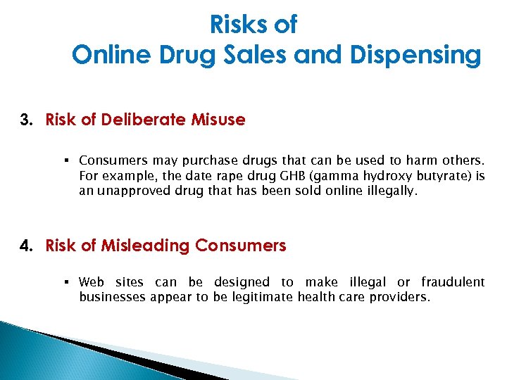 Risks of Online Drug Sales and Dispensing 3. Risk of Deliberate Misuse § Consumers