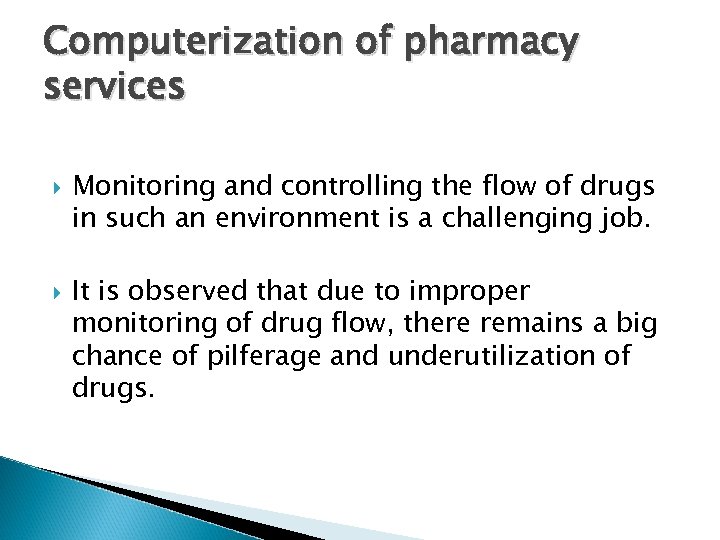 Computerization of pharmacy services Monitoring and controlling the flow of drugs in such an