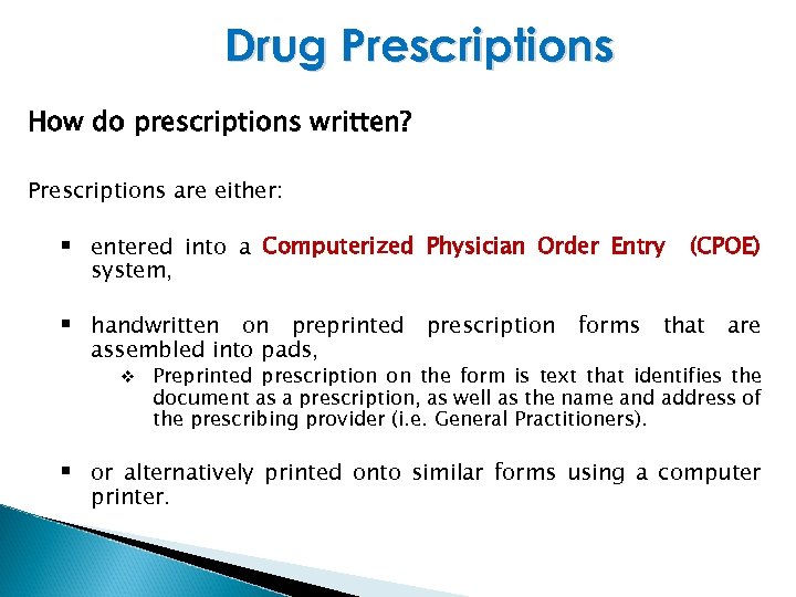 Drug Prescriptions How do prescriptions written? Prescriptions are either: § entered into a Computerized