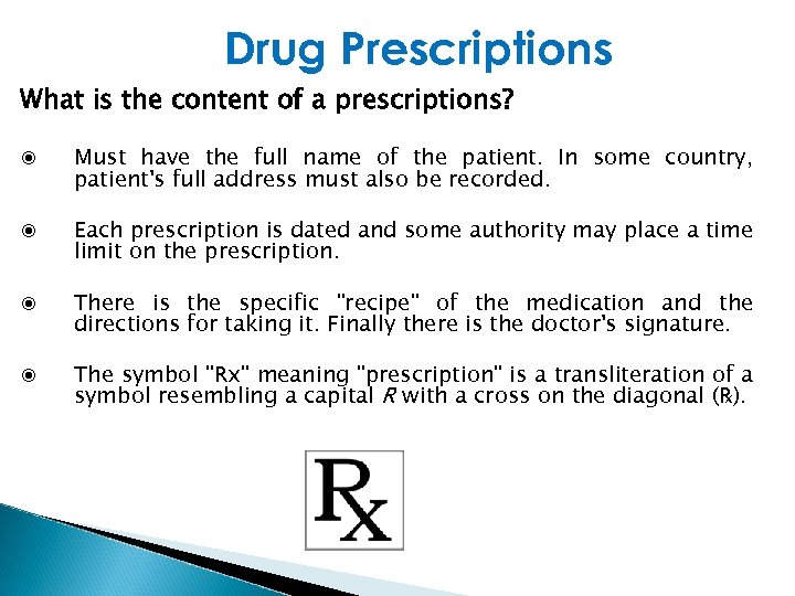 Drug Prescriptions What is the content of a prescriptions? Must have the full name