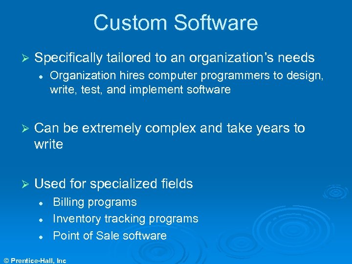 Custom Software Ø Specifically tailored to an organization’s needs l Organization hires computer programmers