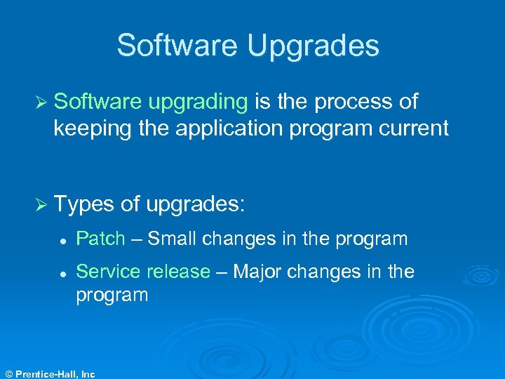 Software Upgrades Ø Software upgrading is the process of keeping the application program current