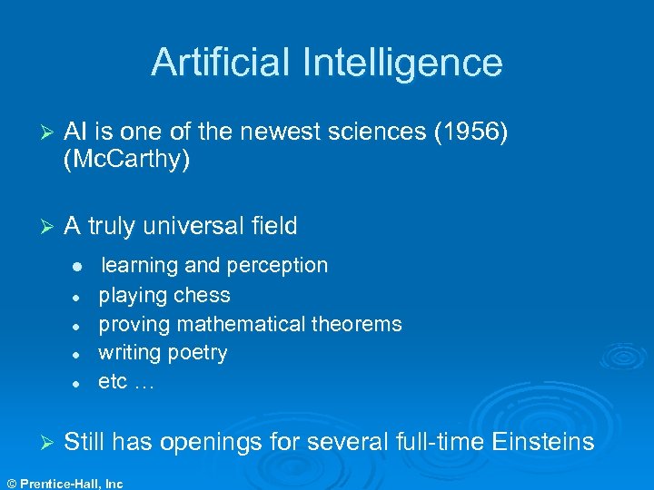 Artificial Intelligence Ø AI is one of the newest sciences (1956) (Mc. Carthy) Ø
