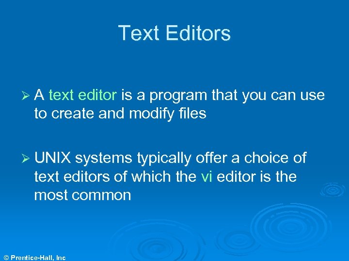 Text Editors Ø A text editor is a program that you can use to