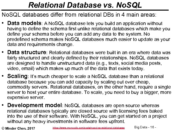 Relational Database vs. No. SQL databases differ from relational DBs in 4 main areas: