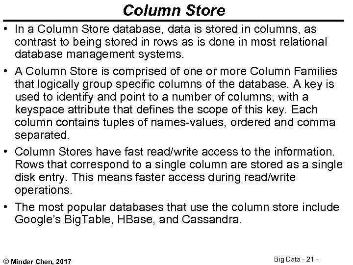 Column Store • In a Column Store database, data is stored in columns, as