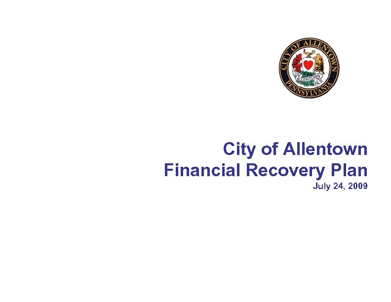 City of Allentown Financial Recovery Plan July 24, 2009 