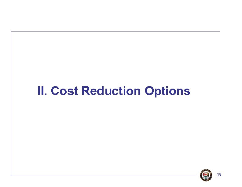 II. Cost Reduction Options 13 