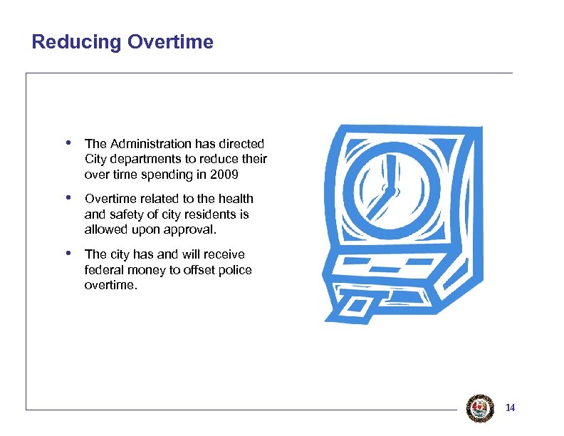 Reducing Overtime • The Administration has directed City departments to reduce their over time