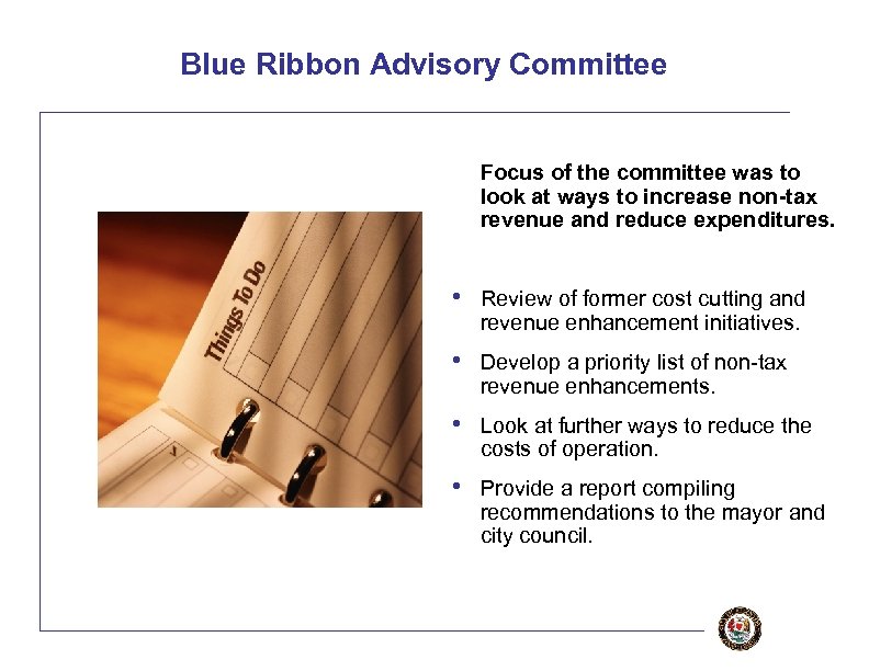 Blue Ribbon Advisory Committee Focus of the committee was to look at ways to