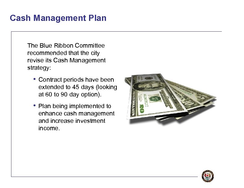 Cash Management Plan The Blue Ribbon Committee recommended that the city revise its Cash