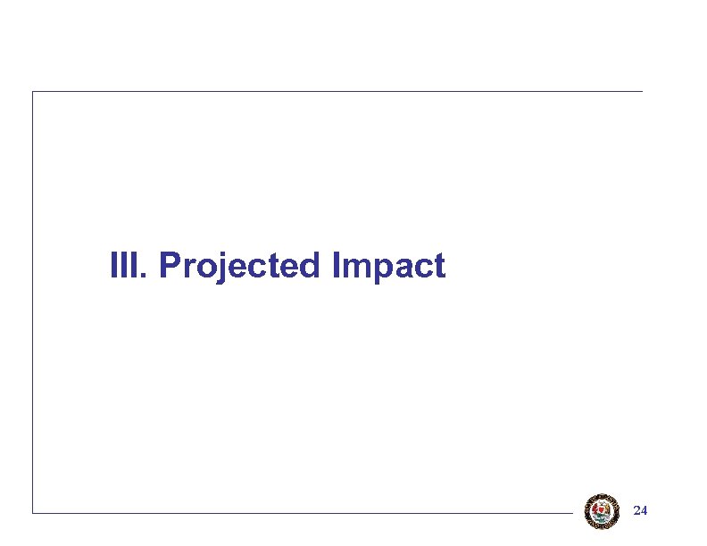 III. Projected Impact 24 