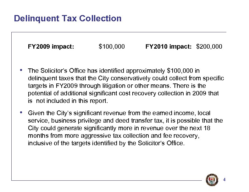 Delinquent Tax Collection FY 2009 impact: $100, 000 FY 2010 impact: $200, 000 •