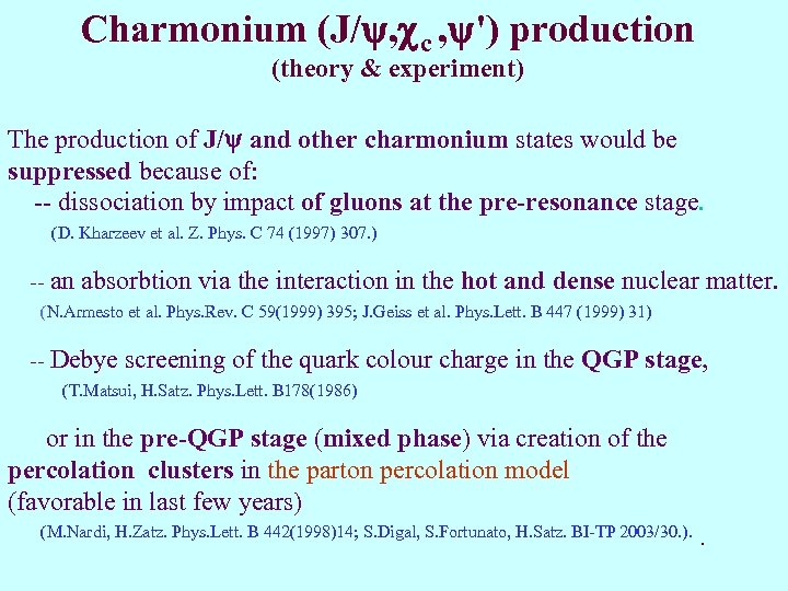 Charmonium (J/ , c , ') production (theory & experiment) The production of J/