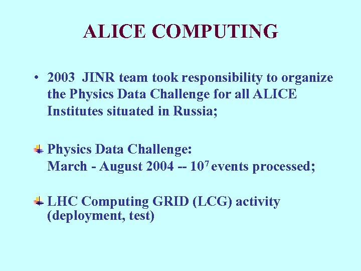 ALICE COMPUTING • 2003 JINR team took responsibility to organize the Physics Data Challenge