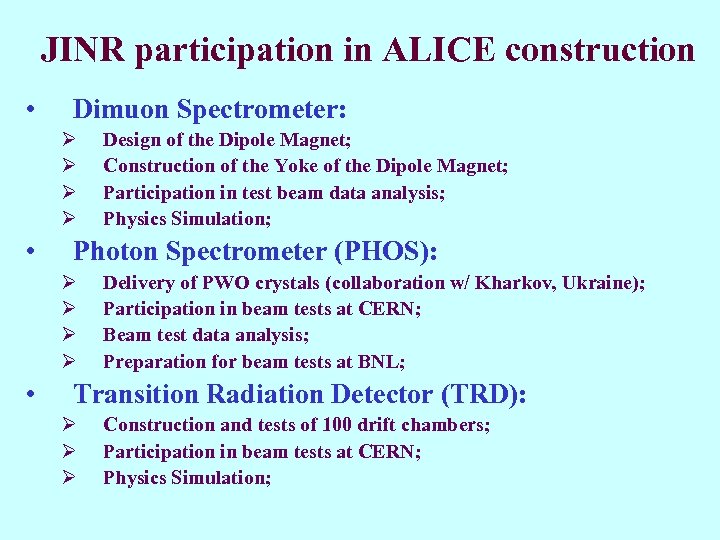 JINR participation in ALICE construction • Dimuon Spectrometer: Ø Ø • Photon Spectrometer (PHOS):