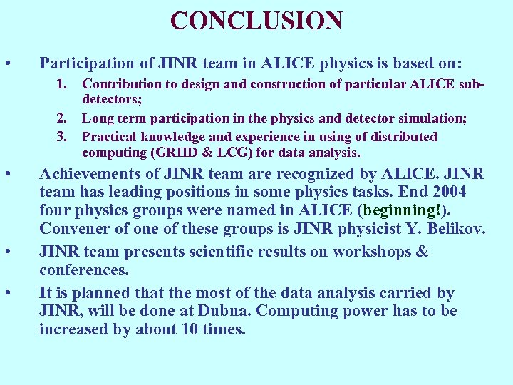 CONCLUSION • Participation of JINR team in ALICE physics is based on: 1. 2.